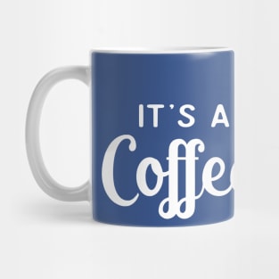 IT'S ALWAYS COFFEE TIME Mug